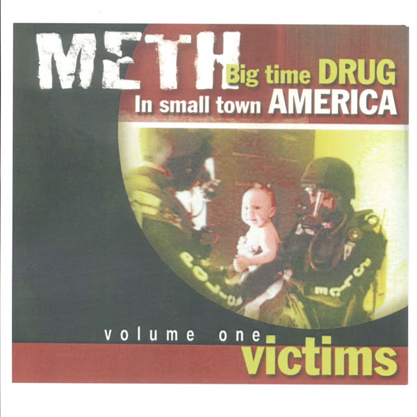 Meth: Big Time Drug in Small Town America (Volume 1: Victims)