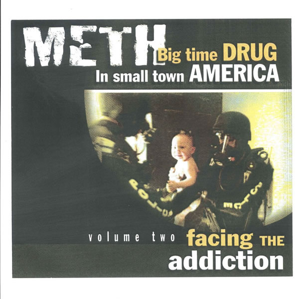 Meth: Big Time Drug in Small Town America (Volume 2: Facing the Addiction)